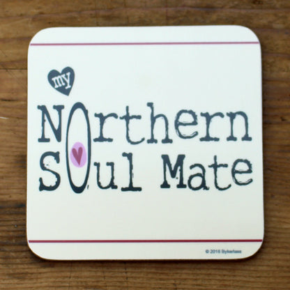 My Northern Soul Mate Coaster by Wotmalike