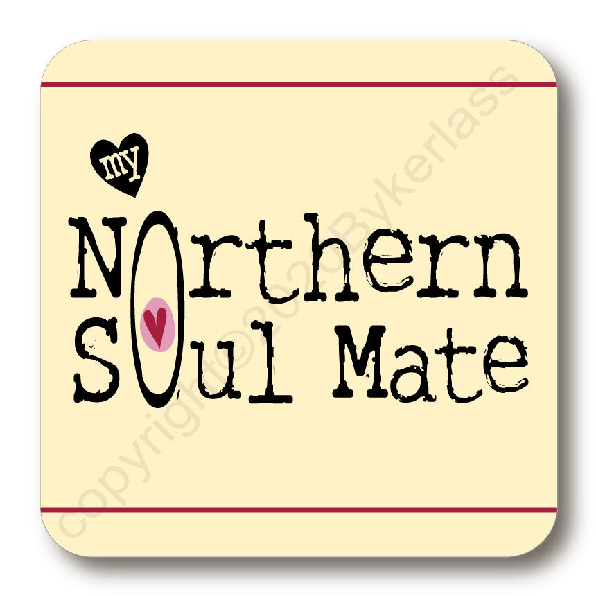 My Northern Soul Mate Coaster by Wotmalike