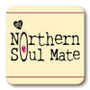 My Northern Soul Mate Coaster