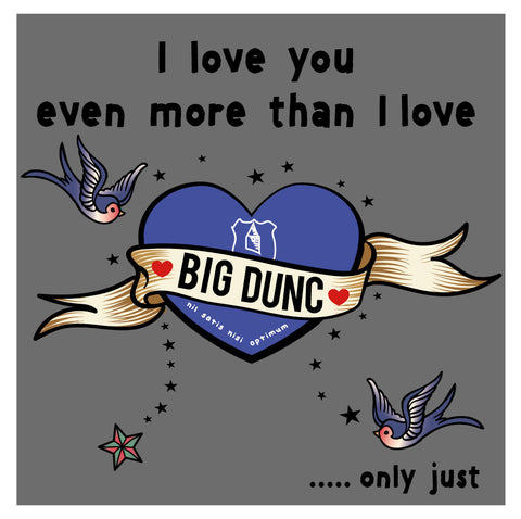 I love you even more than I love Big Dunc Valentines Card (MBF7)