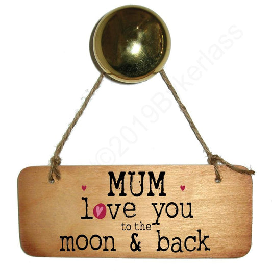 Mum Love You To The Moon and Back Wooden Sign by Wotmalike