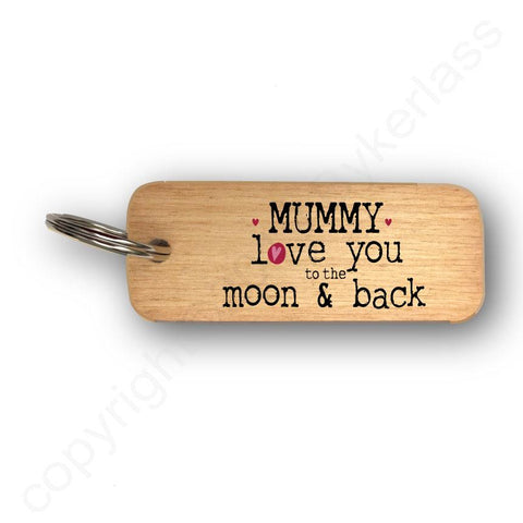 Mummy Love You To The Moon and Back Mothers Day Gift Wooden Keyring - RWKR1