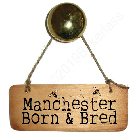 Manchester Born and Bred With BEES Rustic North West/Manc Wooden Sign - RWS1