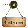 Mind Ya Neb / Keep Oot Double Sided Rustic North East Wooden Sign