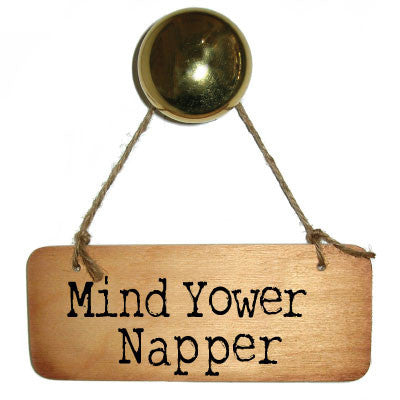 Mind Yower Napper -  Cumbrian Rustic Wooden Sign by the Dialectable Wotmalike 