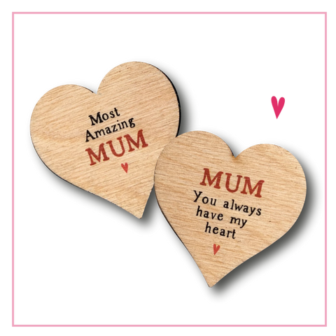 Mum - You Always Have My Heart - Mothers Day Gift Wooden Heart Keepsake - WH2
