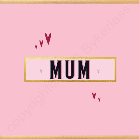 Mum Card - NOT JUST FOR MOTHERS DAY CARD - (MB63)