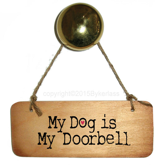 My Dog is My Doorbell - Dog Rustic Wooden Sign 
