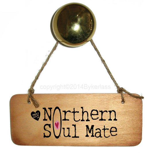 My Northern Soul Mate - Valentines Wooden Sign