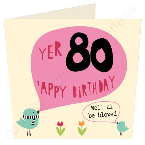 Yer 80 'Appy Birthday - North Divide Birthday Card