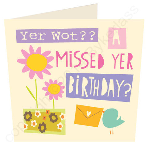 Yer Wot?? A Missed Yer Birthday - North Divide Belated Birthday Card (ND32)