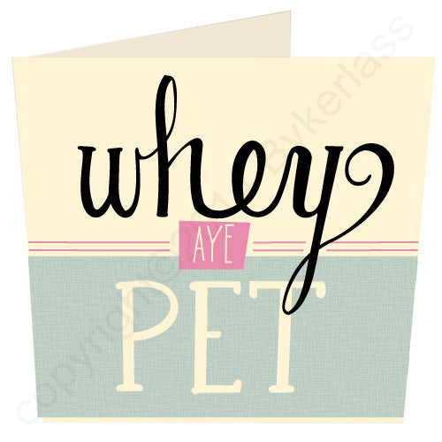 Whey Aye Pet North East Speak Card