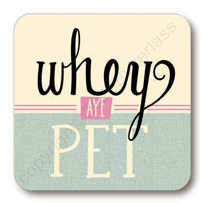 Whey Aye Pet North East Speak Coaster