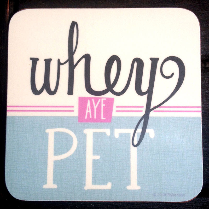 Whey Aye Pet North East Speak Coaster 