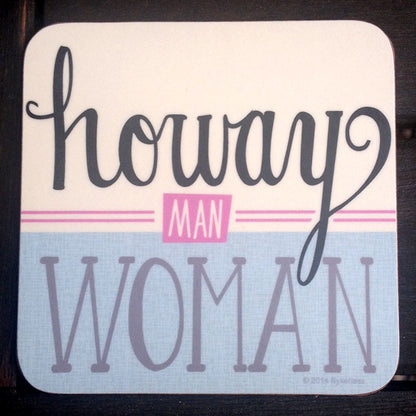 Howay Man Woman North East Speak Geordie Coaster