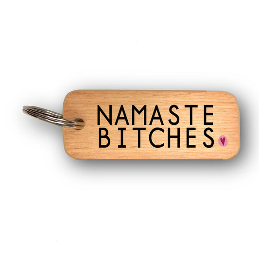 Namaste Bitches Rustic Wooden Keyring by wotmalike