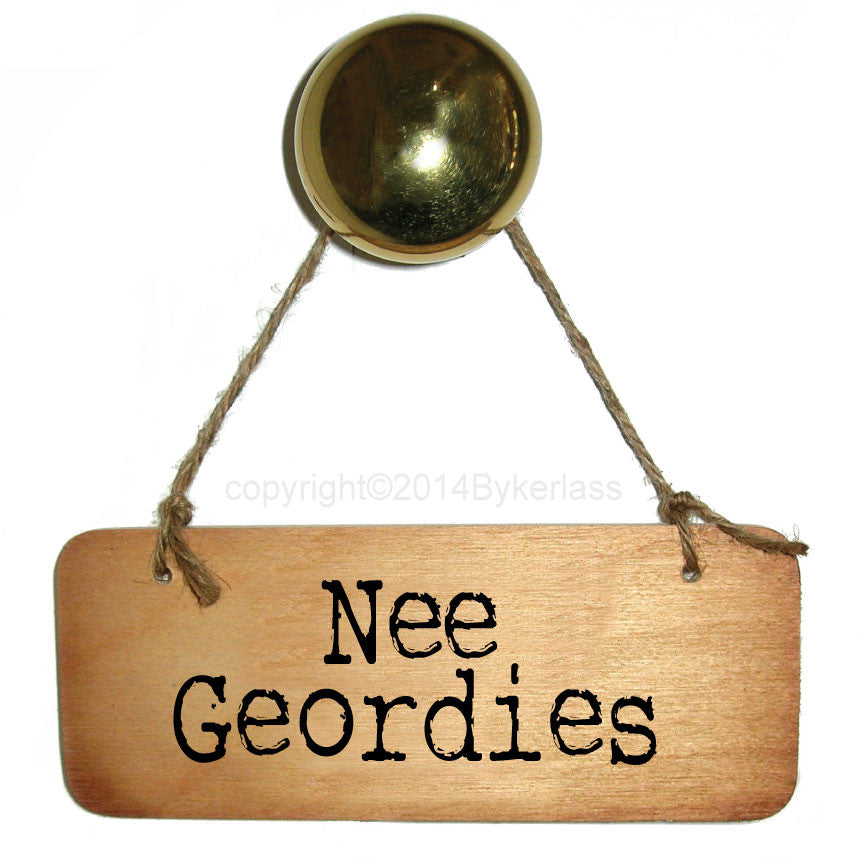 Nee Geordies Rustic North East Wooden Sign