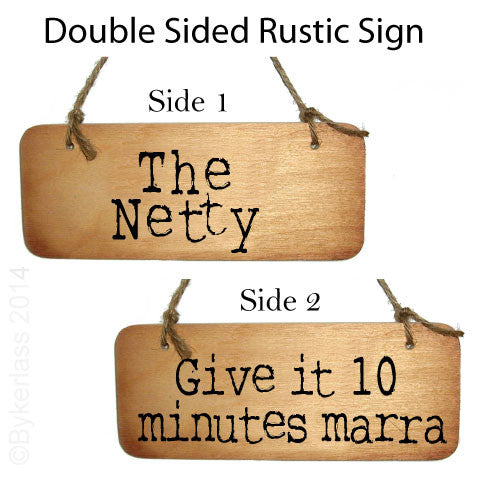 The Netty / Give it 10 minutes Marra Double Sided Rustic Cumbrian Wooden Sign - RWS2