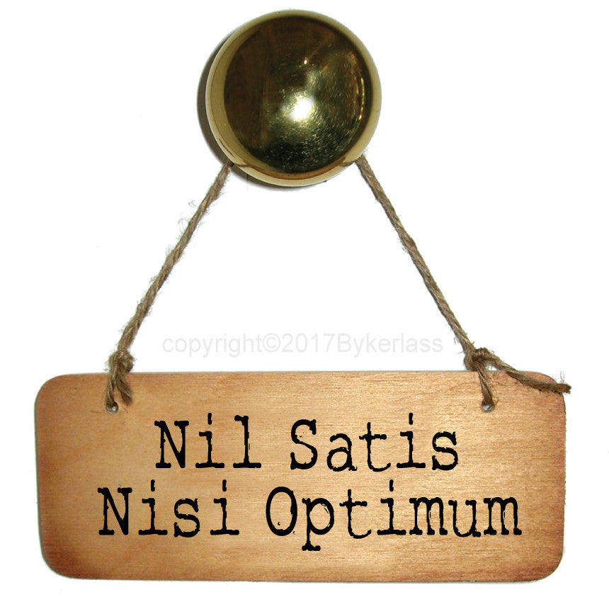 Nil Satis Nisi Optimum Scouse Rustic Wooden Sign