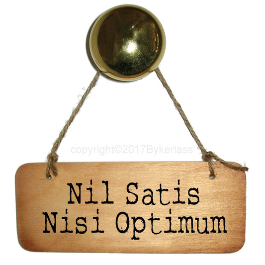 Nil Satis Nisi Optimum Scouse Rustic Wooden Sign