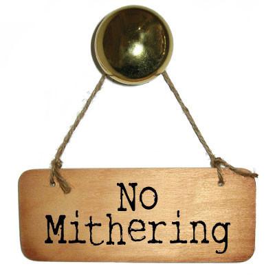 No Mithering -  Rustic North West/Manc Wooden Sign