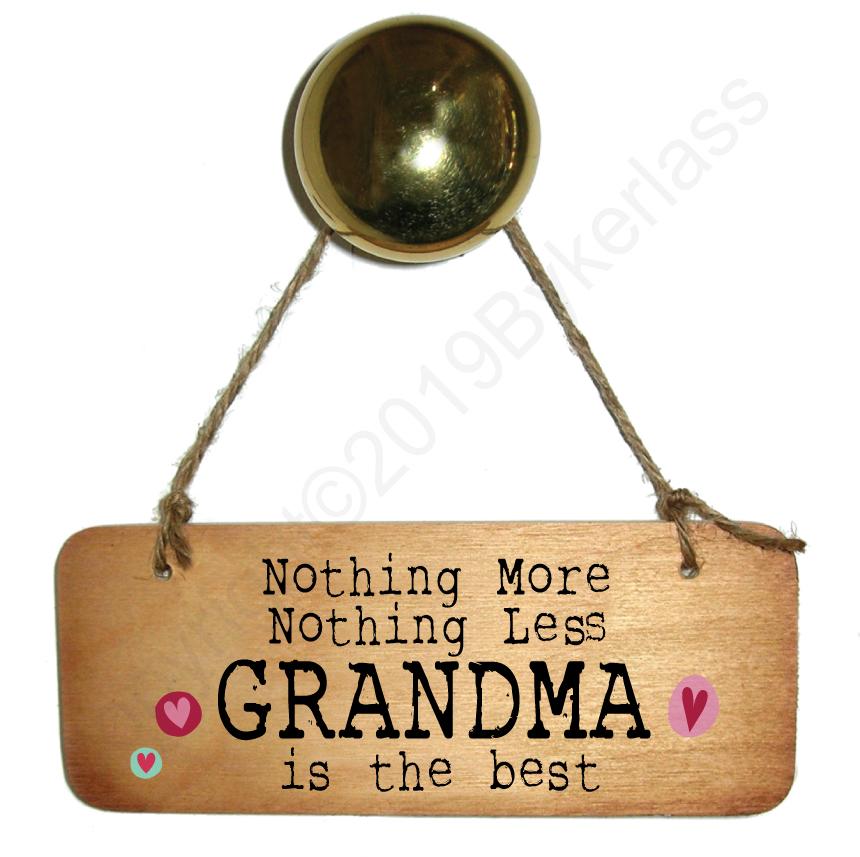 Nothing More Nothing Less GRANDMA/GRAN/GRANNY/NANA is the Best Wooden Sign - Mothers Day Gift  - RWS1