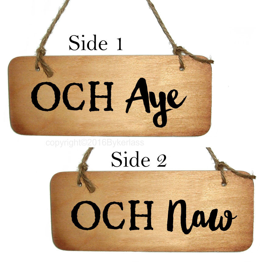 Och Aye and Och Naw - Double Sided Scottish Wooden Sign 