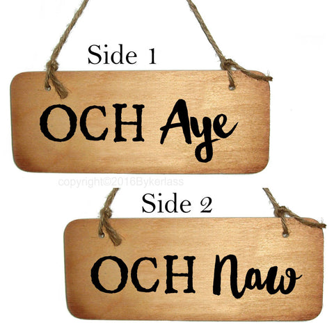 Och Aye and Och Naw - Double Sided Scottish Wooden Sign - RWS1