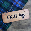 Och Aye and Och Naw - Double Sided Scottish Wooden Sign - RWS1