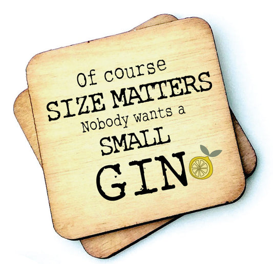Of Course Size Matters Gin - Gin Lovers Wooden Coaster