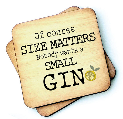 Of Course Size Matters Gin - Rustic Wooden Coaster - RWC1