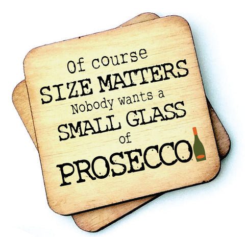 Of Course Size Matters Prosecco - Rustic Wooden Coaster - RWC1