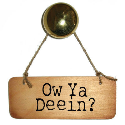 Ow Ya Deein?  Cumbrian Rustic Wooden Sign 