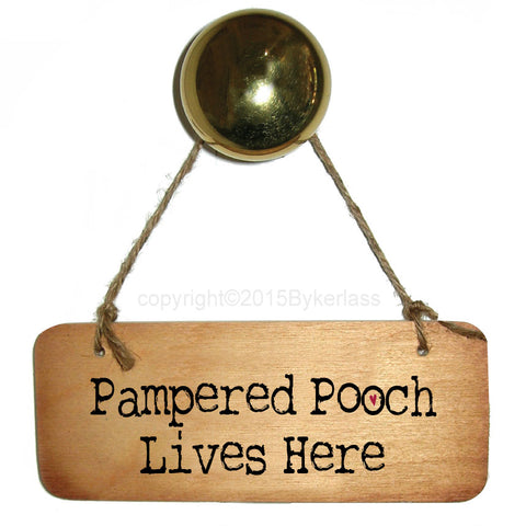 Pampered Pooch Lives Here - Dog Rustic Wooden Sign - RWS1