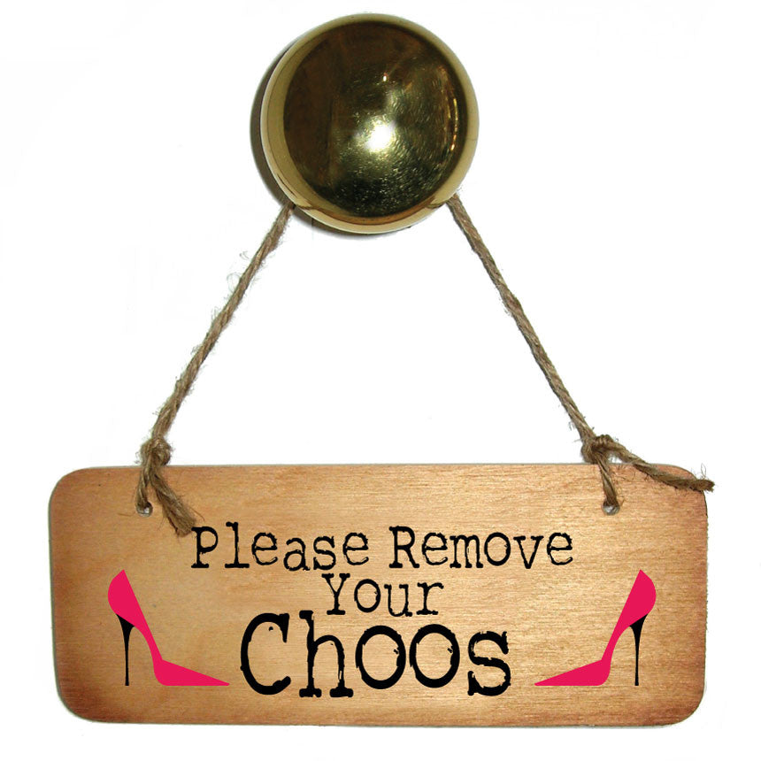 Please Remove Your Choos Rustic Wooden Sign Jimmy Choo Sign created by Wotmalike great original ideas and Man Cave lovers all over. We make great dialect based design cards and gifts.
