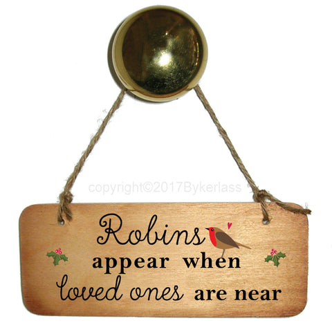 Robins Appear When Loved Ones Are Near Christmas Rustic Wooden Sign - CRWS1