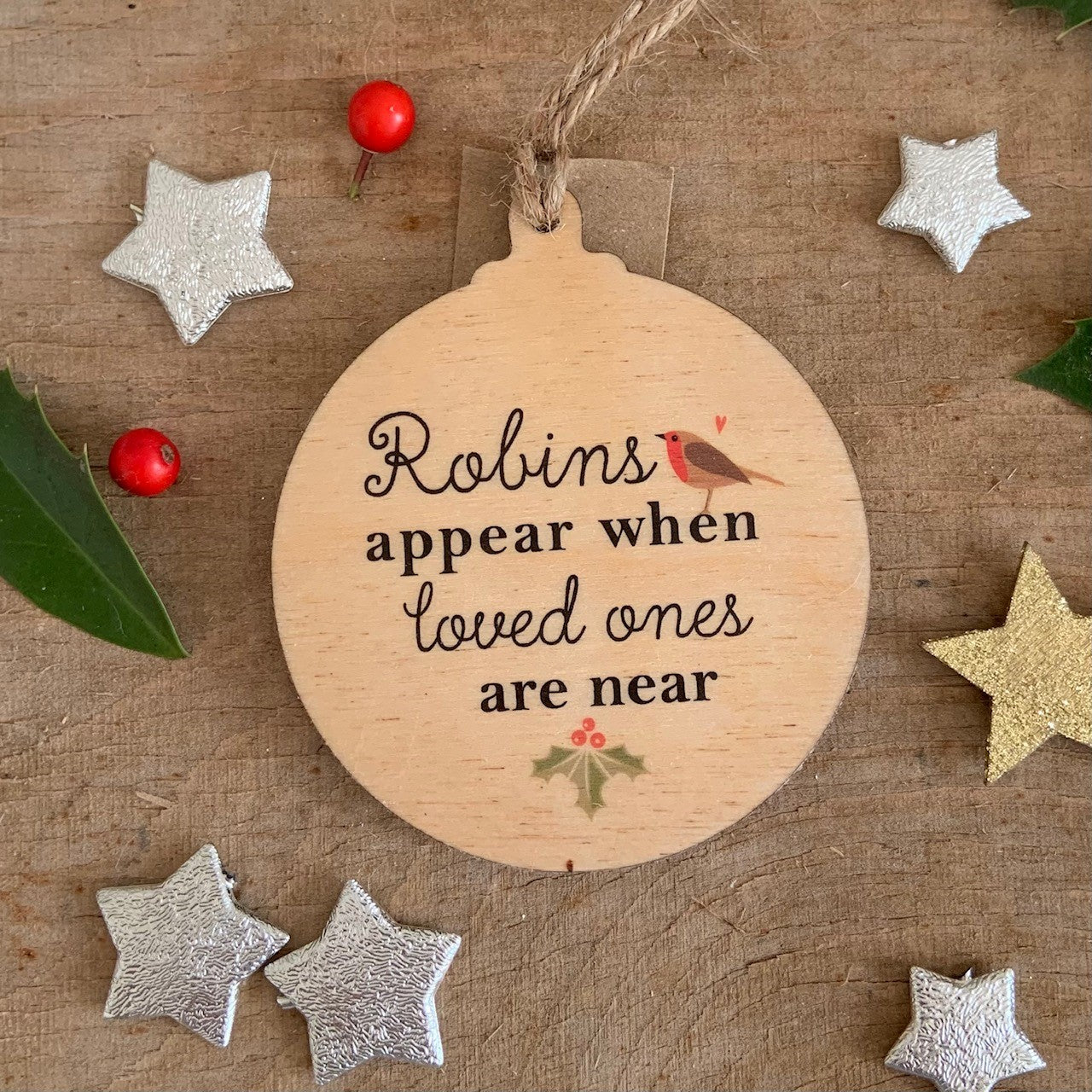 Robins Appear When Loved Ones Are Near Wooden Bauble - RWB1