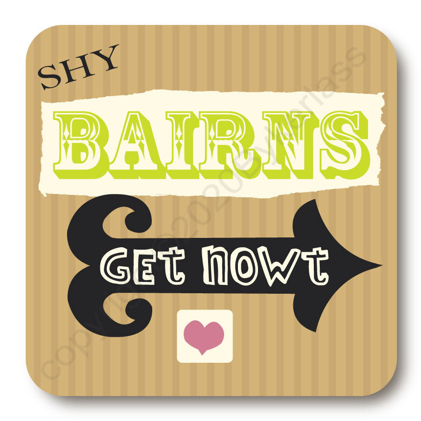 Shy Bairns Get Nowt Coaster by Geordie Mugs