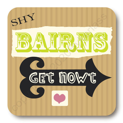 Shy Bairns Get Nowt Coaster by Geordie Mugs