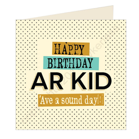 Happy Birthday Ar Kid - Scouse Card (SQ26)
