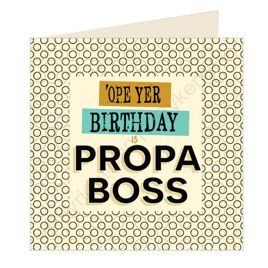 Ope Yer Birthday is Propa Boss - Scouse Card 