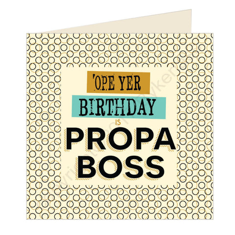 Ope Yer Birthday is Propa Boss - Scouse Card (SQ28)