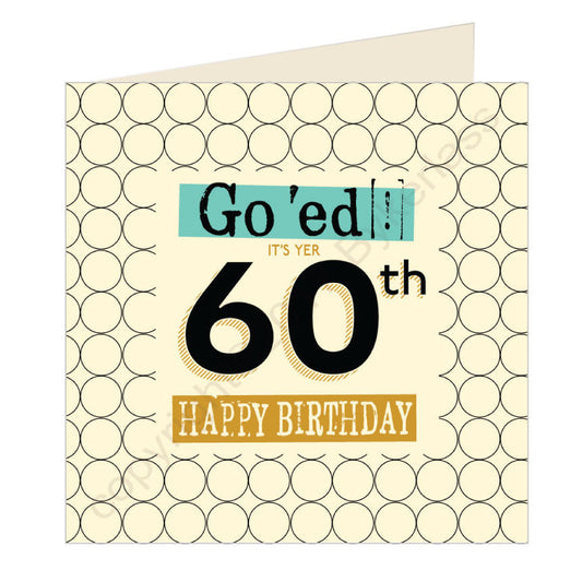 Go 'ed In It's Yer 60th Happy Birthday Scouse Card