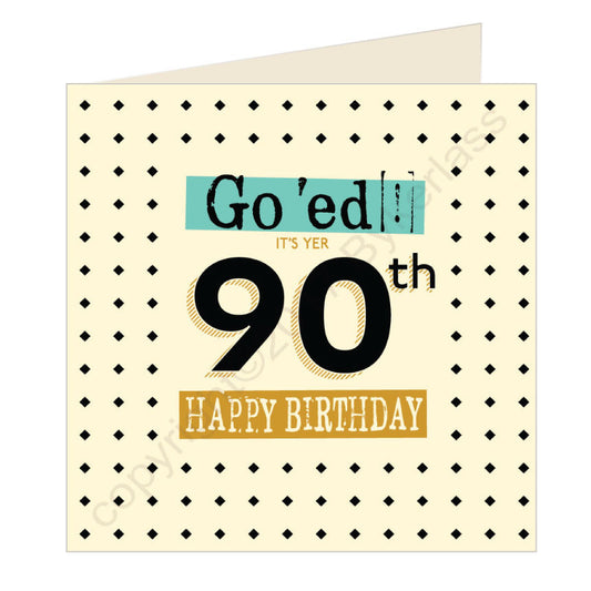 Go 'ed In It's Yer 90th Happy Birthday Scouse Card