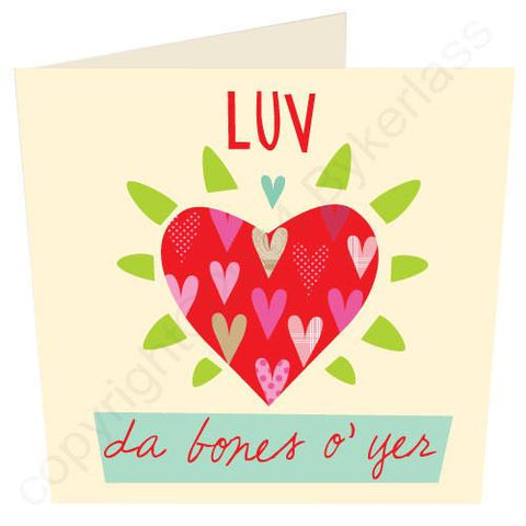 Luv Da Bones of Yer - Scouse Valentines Card  (SS13)