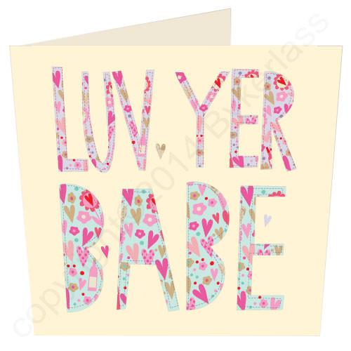Luv Yer Babe - Great Scouse Gifts and Cards by Wotmalike.