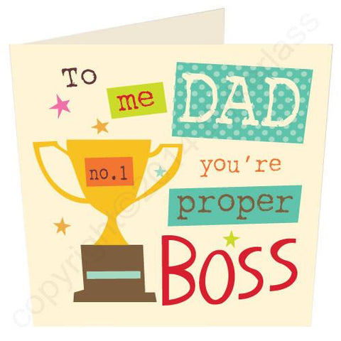 To Me Dad You're Proper Boss Father's Day Card -  (SS38)