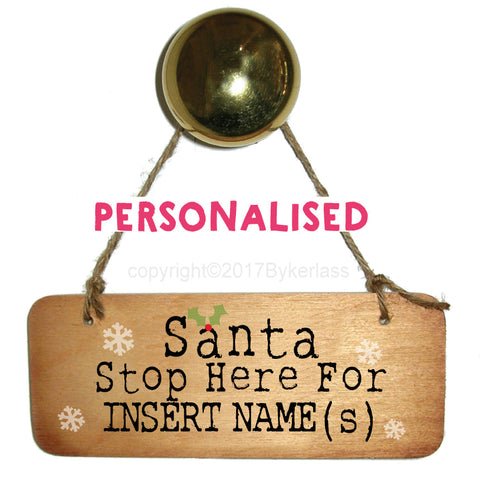 Santa Stop Here for ...... You add the name(s) Christmas Rustic Wooden Sign -  CRWS1