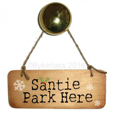 Santie Park Here -  Christmas Rustic Wooden Sign  Geordie card and Geordie Gifts made by Geordies! Great original Geordie design using dialect