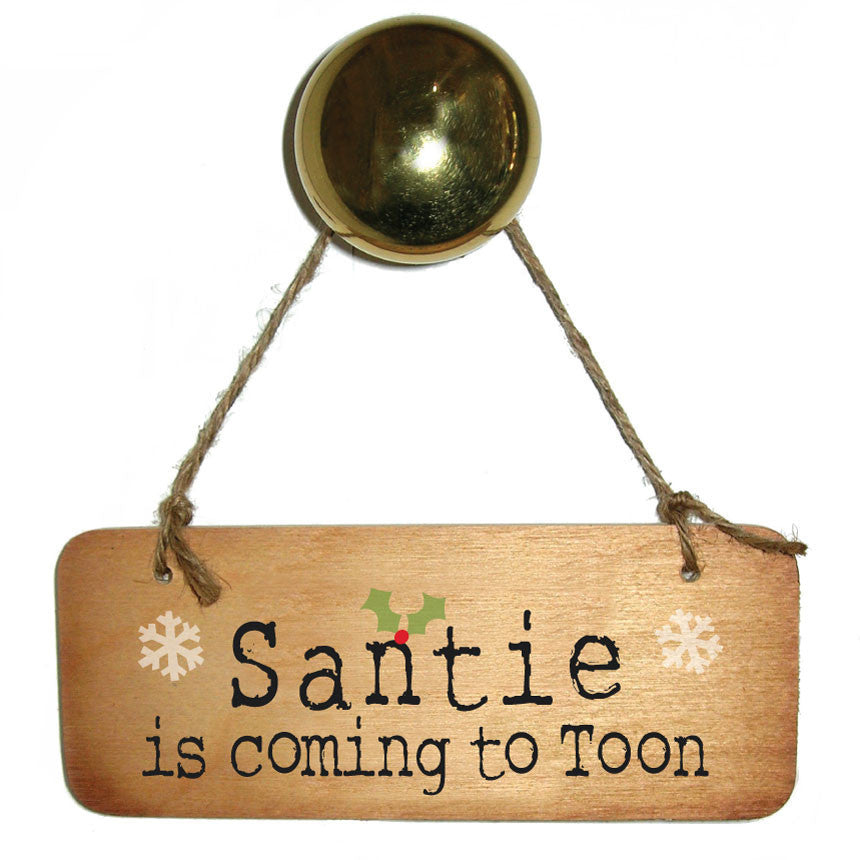 Santie is Coming To Toon -  Christmas Rustic Wooden Sign by Wotmalike